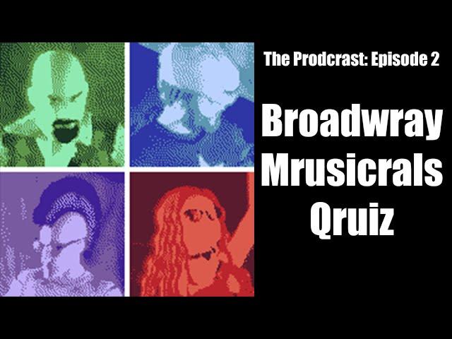 The Prodcrast - Episode 2: Broadway Musicals Quiz