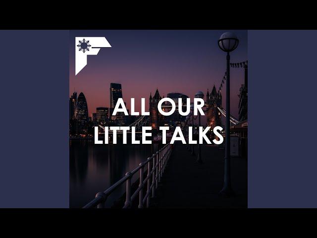 All Our Little Talks