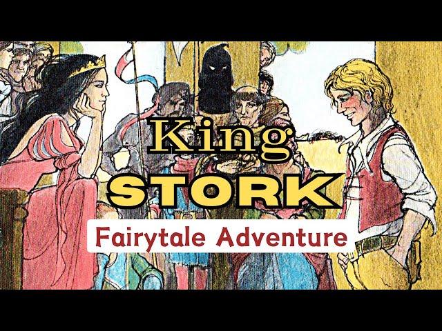  King Stork—Fairytale Read Aloud Fantasy Adventure Book