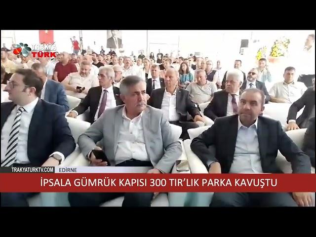 İPSALA GÜMRÜK KAPISI 300 TIR’LIK PARKA KAVUŞTU