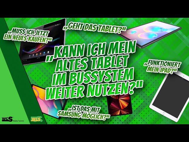 Kann ich mein altes Tablet im BUS-System weiter nutzen?! | WCS Goch