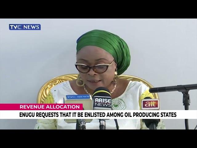 WATCH | Enugu Requested To be Enlisted Among Oil Producing States