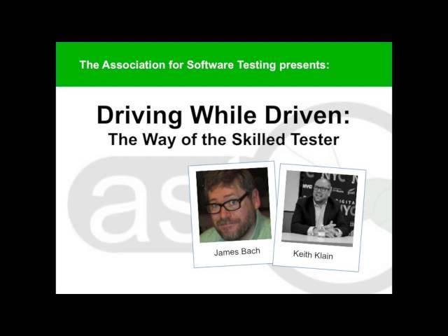 "Driving While Driven: The Way of the Skilled Tester" PART I - James Bach