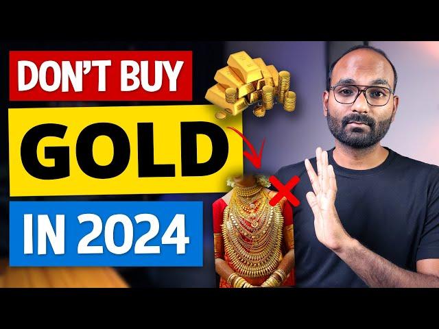 Physical Gold vs Sovereign Gold Bond vs Gold ETF vs Gold Mutual Fund | Don't Buy Gold in 2024