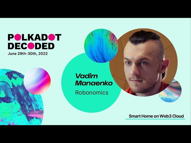 Robonomics: Smart Home on Web3 Cloud | Polkadot Decoded 2022