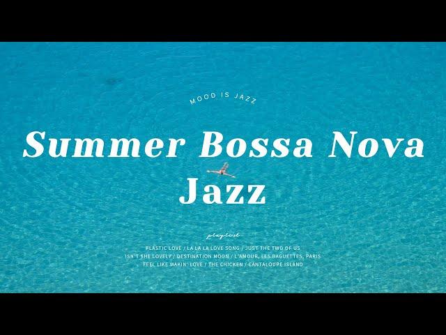 Playlist | Diving in the cool bossa nova jazz | Summer Bossa Nova Jazz