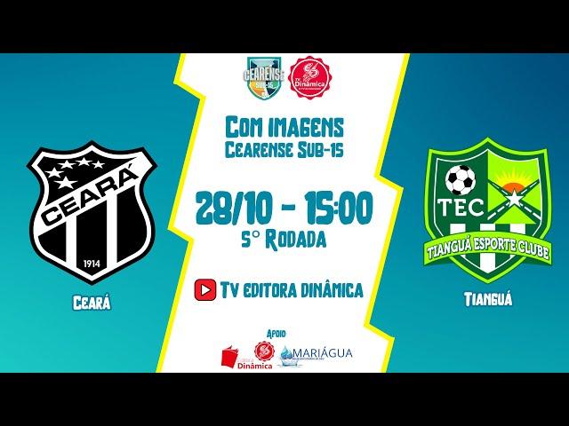 CEARÁ x TIANGUÁ (15:00) - CEARENSE SUB-15