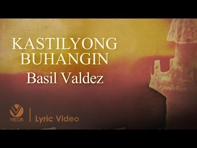 Kastilyong Buhangin - Basil Valdez (Official Lyric Video)