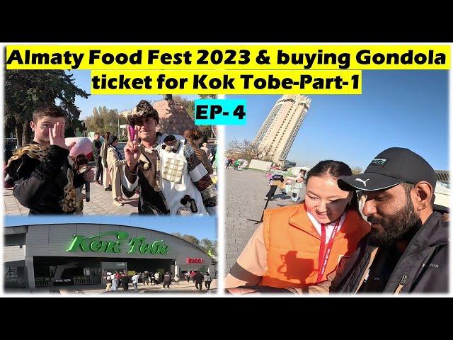 Almaty Food Fest 2023 & buying Kok Tobe Gondola ticket - Part-1 | EP-4