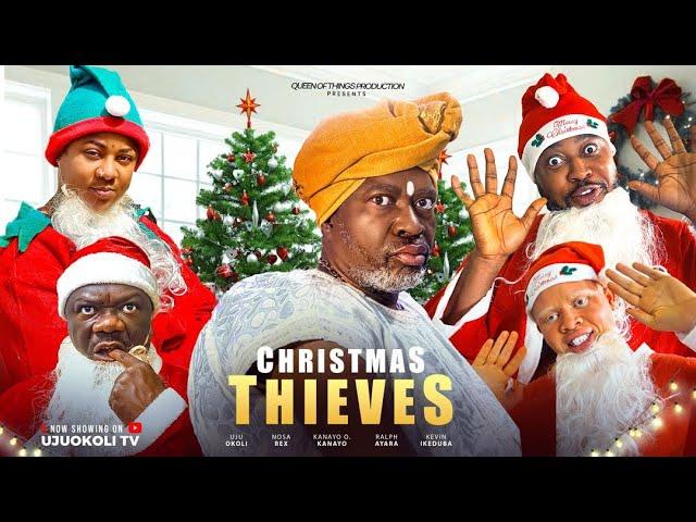 CHRISTMAS THIEVES (D MOVIE) UJU OKOLI KANAYO O KANAYO BABA REX -2024 LATEST NIGERIAN NOLLYWOOD MOVIE