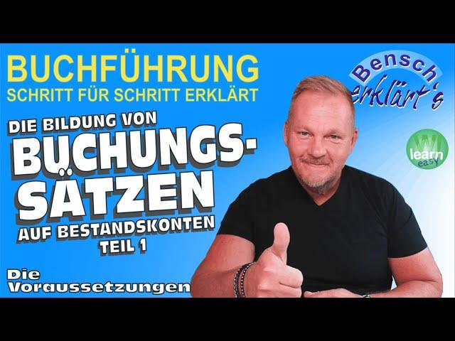 Buchungssätze mit Bestandskonten (Teil 1): Was man zur Bildung von Buchungssätzen wissen muss