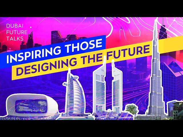 Dubai Future Talks: How we inspire & shape the world of tomorrow