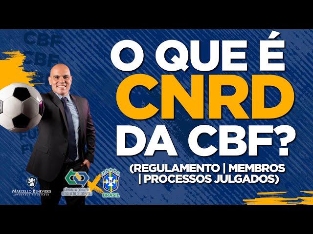  O QUE É A CNRD DA CBF? (REGULAMENTO 2022)