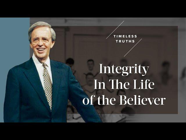 Integrity In The Life of the Believer | Timeless Truths – Dr. Charles Stanley