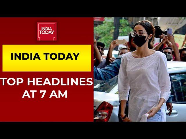 Top Headlines At 7 AM | Ananya Panday Summoned For Third Time Today | October 25, 2021