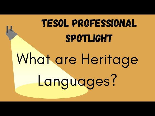 What are Heritage Languages?: TESOL Profession Spotlight