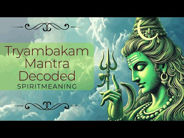 Unlocking the Secrets of Tryambakam Mantra | Mahamrityunjaya Mantra Explained