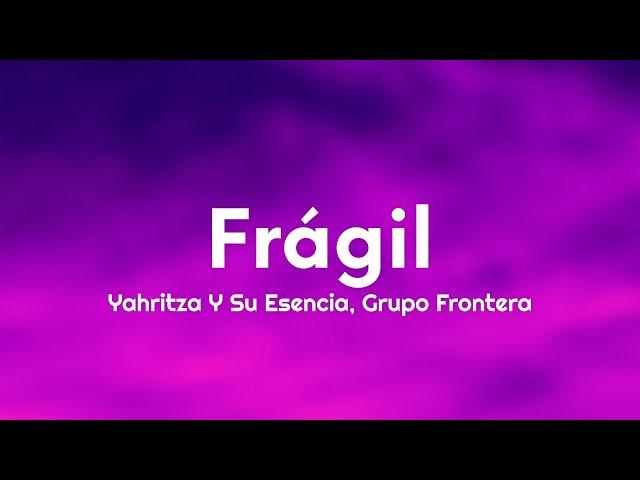 Yahritza Y Su Esencia & Grupo Frontera - Frágil (Letra/Lyrics)