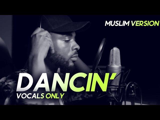 Aaron Smith - Dancin - Krono Remix [Muslim Version] Vocals Only