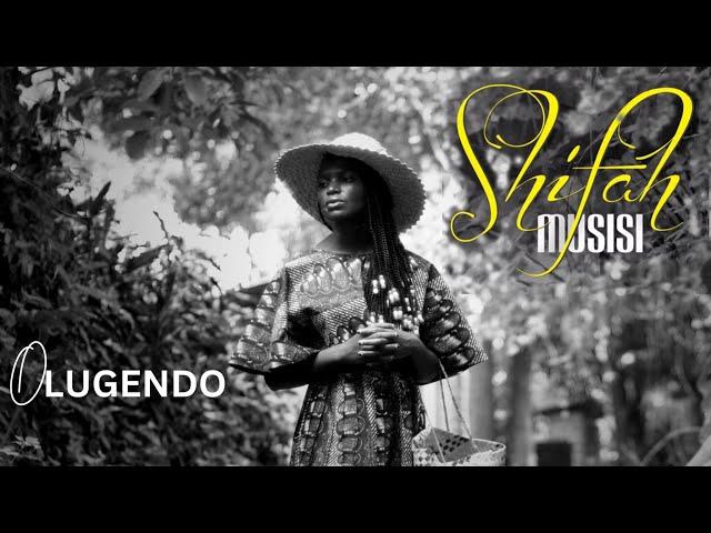 SHIFAH MUSISI - OLUGENDO - (OFFICIAL HD VIDEO)