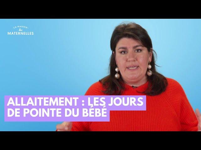 Allaitement : les jours de pointe du bébé - La Maison des maternelles #LMDM