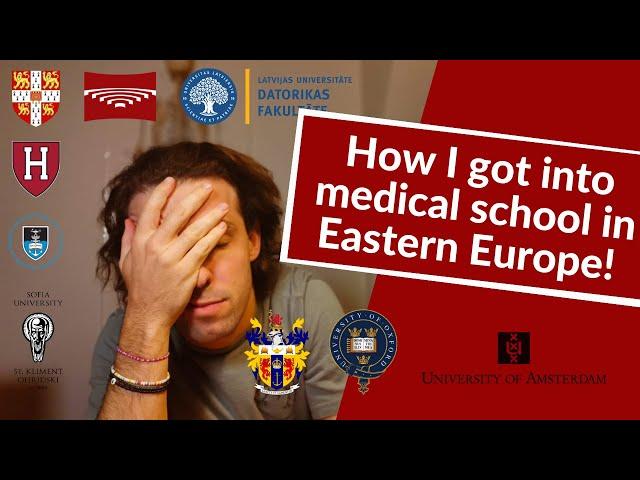 How I got into MEDICAL school in Eastern Europe!