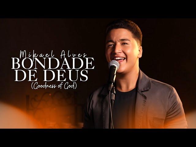 Mikael Alves | Bondade de Deus (COVER)