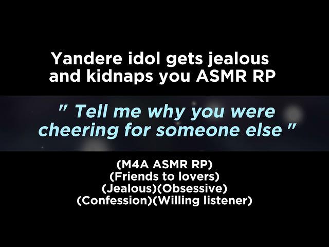 Yandere idol gets jealous and kidnaps you (M4A ASMR RP)(Friends to lovers)(Willing listener)