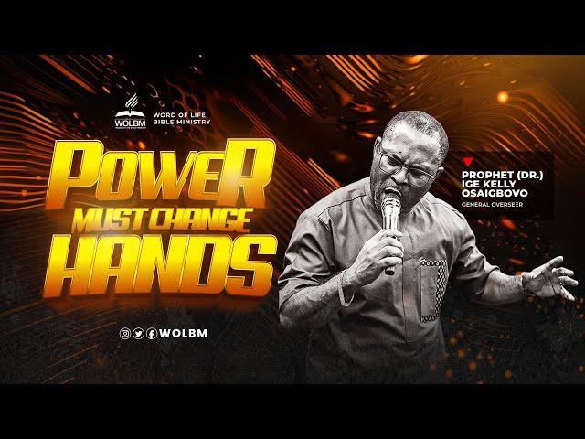 POWER MUST CHANGE HANDS TUESDAY REVIVAL | PROPHET DR IGE KELY OSAIGBOVO