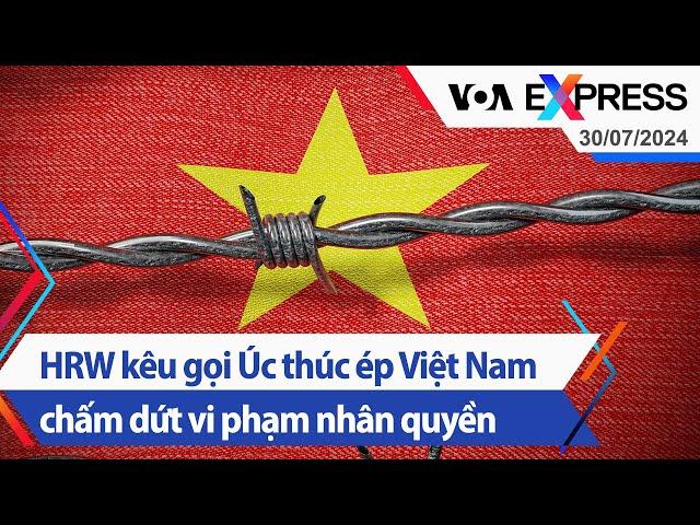 HRW kêu gọi Úc thúc ép Việt Nam chấm dứt vi phạm nhân quyền | Truyền hình VOA 30/7/24