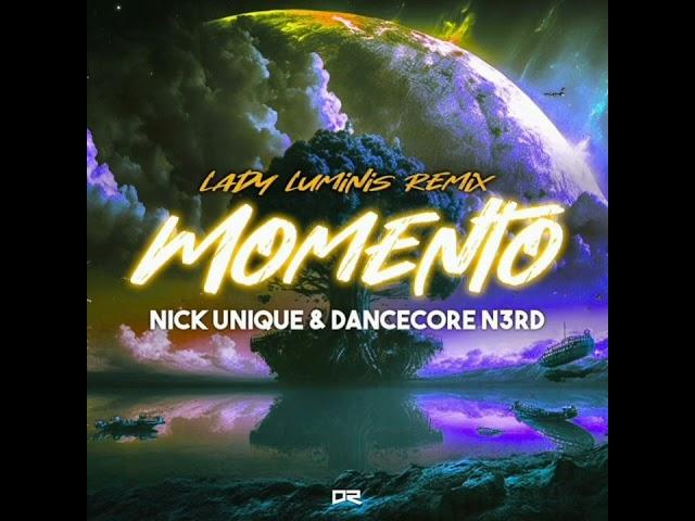 Nick Unique & Dancecore N3rd - Momento (Lady Luminis Extended Remix)🫣