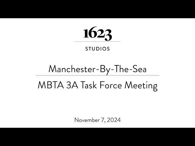 Manchester-By-The-Sea MBTA 3A Task Force Meeting | November 7, 2024