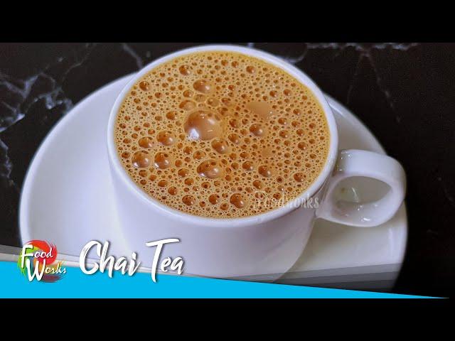 Chai Tea | Indian Tea | Perfect Chai Recipe | How to Make Chai | How to make Indian Tea | Foodworks