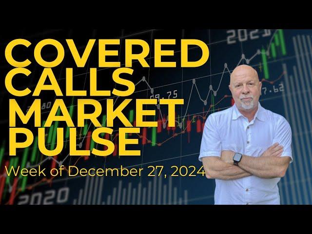 Market Pul$e (12-27-24) Gets you ready for weekly covered call income