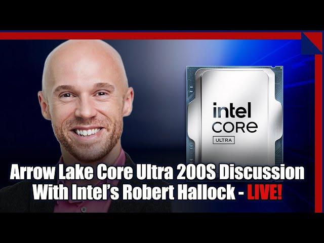 Intel's Hallock On Arrow Lake Core Ultra 200S Processor Performance Fixes