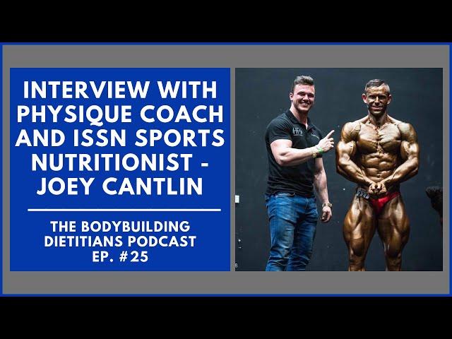 #25 Interview With Physique Coach and ISSN Sports Nutritionist, Joey Cantlin