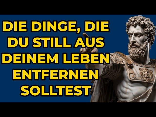 10 DINGE, DIE DU STILL ENTFERNEN SOLLTEST | STOISCHE LEHREN