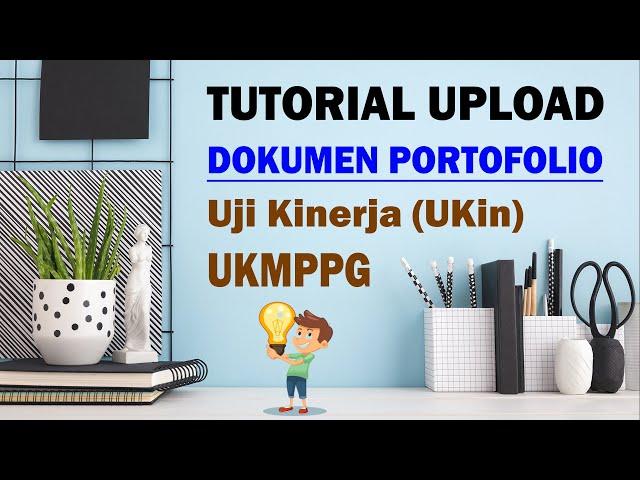 Tutorial Cara Mempersiapkan dan Mengupload Dokumen Portofolio UKin-UKMPPG