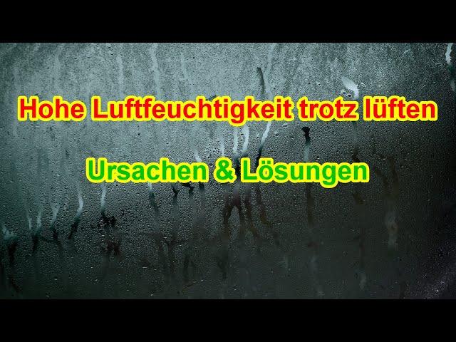 Hohe Luftfeuchtigkeit trotz lüften - Ursache & Lösung / Tipps gegen zu hohe Luftfeuchtigkeit