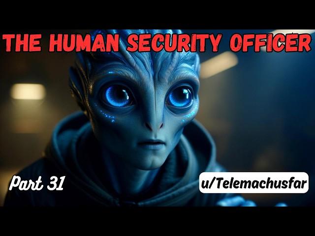 The Human Security Officer (Part 31) | HFY Story | A Short Sci-Fi Story