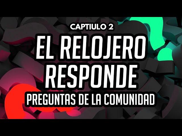 (Segunda Parte) El Relojero Responde - Preguntas y Respuestas - Preguntas de Instagram Sobre Relojes