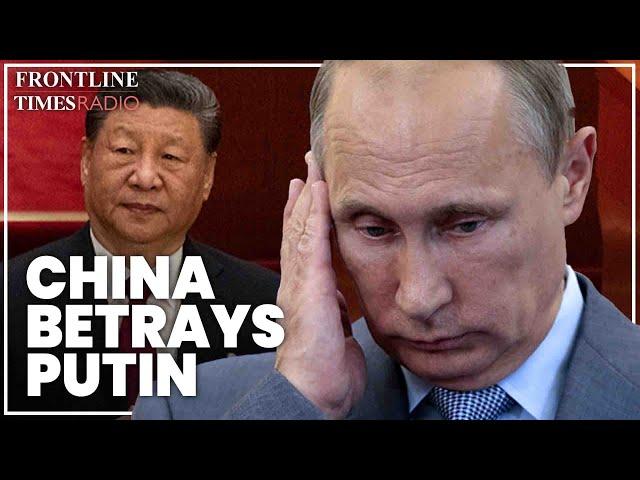 Xi abandons Putin, exposing cracks in his unstable regime