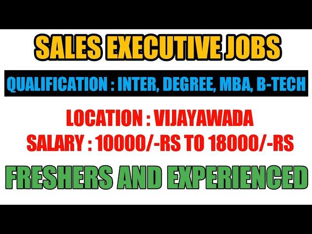 sales executive jobs in vijayawada || salary 10000/-rs To 18000/-rs || VIJAYAWADA || freshers