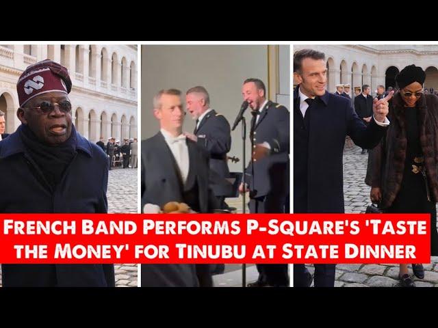 French Band Performs P-Square’s ‘Taste the Money’ for President Tinubu at State Dinner in Paris