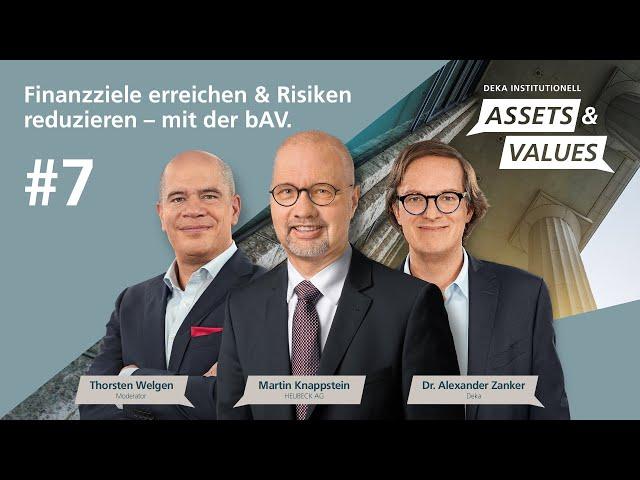 Deka Institutionell Assets & Values – # 7 / Finanzziele erreichen, Risiken reduzieren – mit der bAV