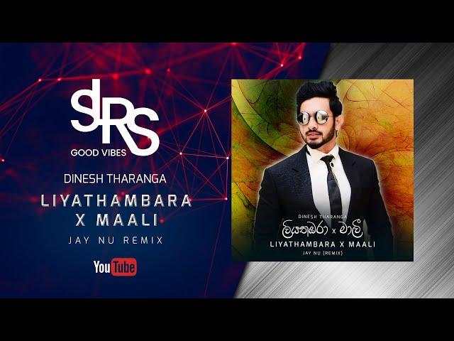 LIYATHAMBARA X MAALI (Remix) ලියතඹරා x මාලී | Dinesh Tharanga | Jay NU Remix