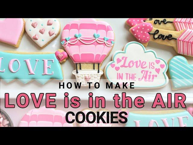 How to Make Love is in the Air Cookies