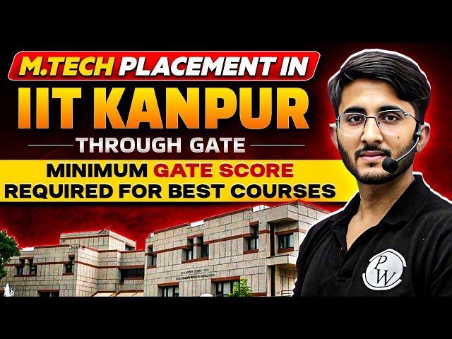 MTech Placement in IIT Kanpur Through GATE | Minimum GATE Score Required
