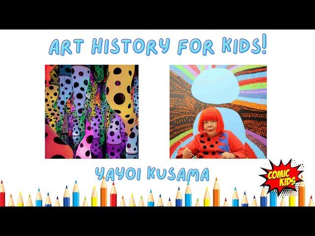 Yayoi Kusama for Kids ! | Art History for Kids