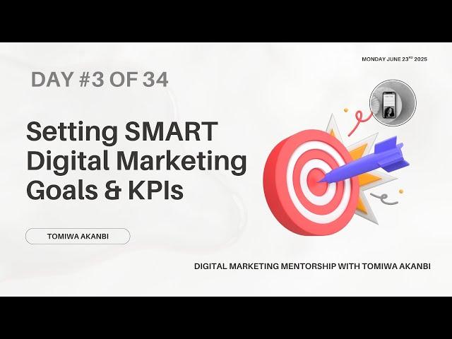 DAY 3 - Setting SMART Digital Marketing Goals & KPIs - Digital Marketing Free Mentorship